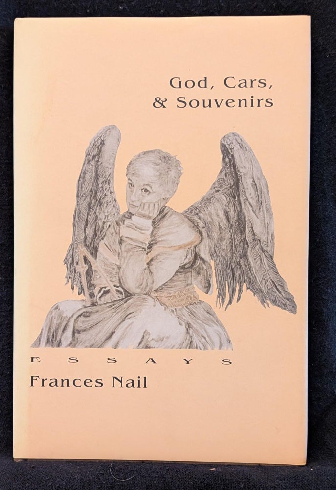 Item #006482 God, Cars, & Souvenirs: Essays. Frances Nail.
