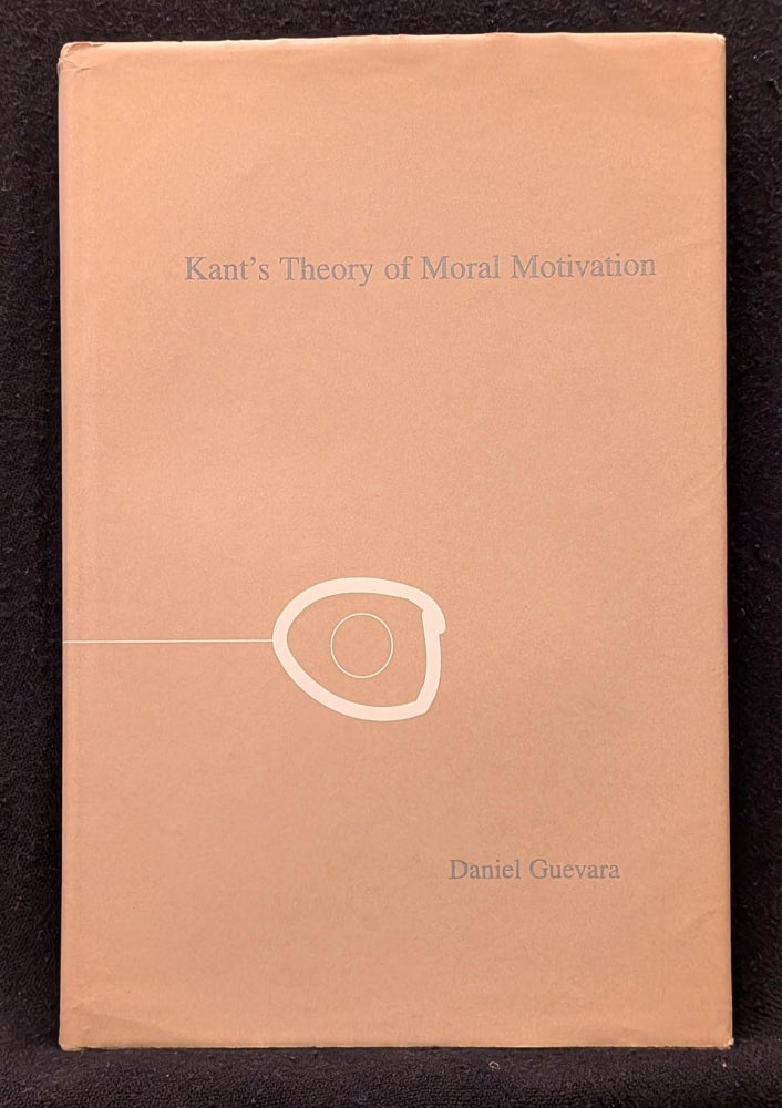 Item #006514 Kant's Theory Of Moral Motivation. Daniel Guevara.