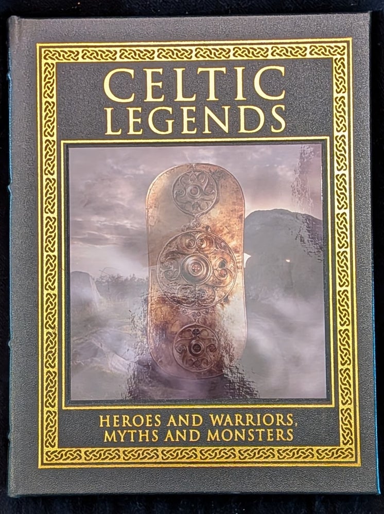 Item #006540 Celtic Legends: Heroes and Warriors, Myths and Monsters. Michael Kerrigan.