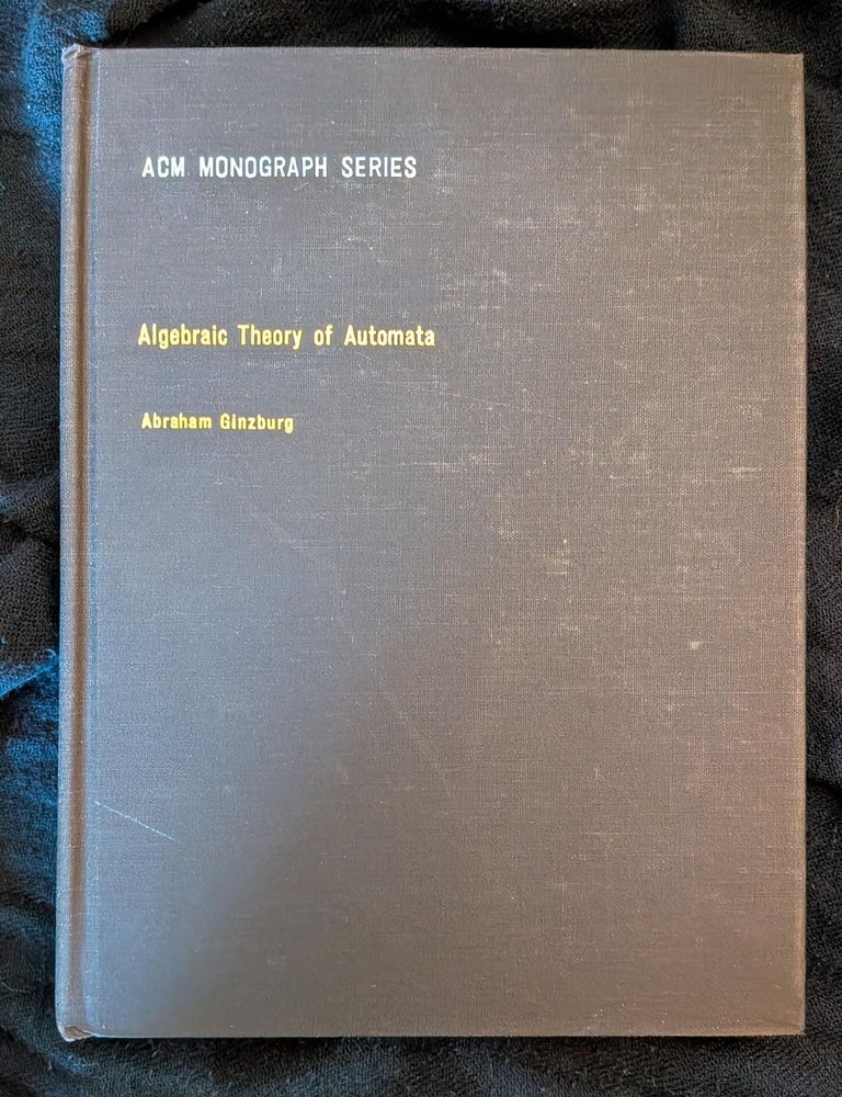 Item #006662 Algebraic Thoery of Automata. Abraham Ginzburg.