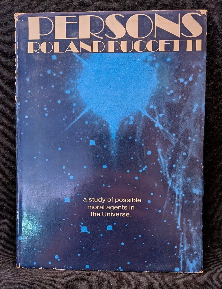 Item #006717 Persons: A Study of Possible Moral Agents in the Universe. Roland Puccetti.