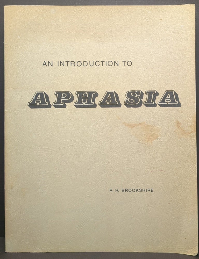 Item #006756 An Introduction to Aphasia. R H. Brookshire.