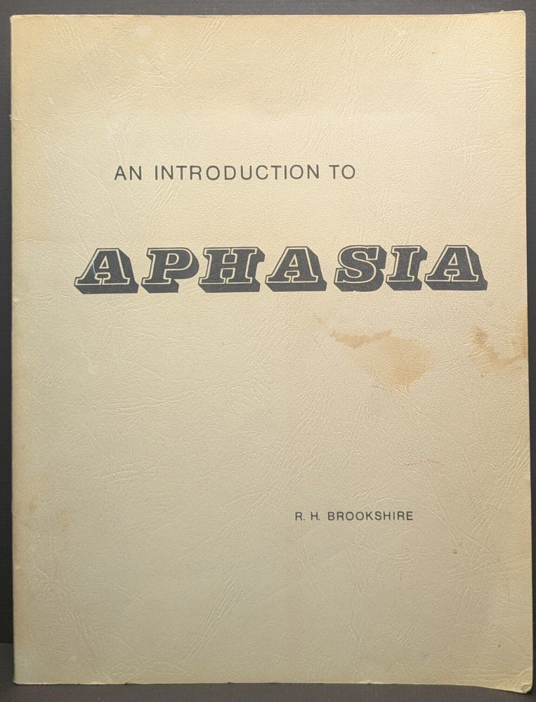 Item #006756 An Introduction to Aphasia. R H. Brookshire.