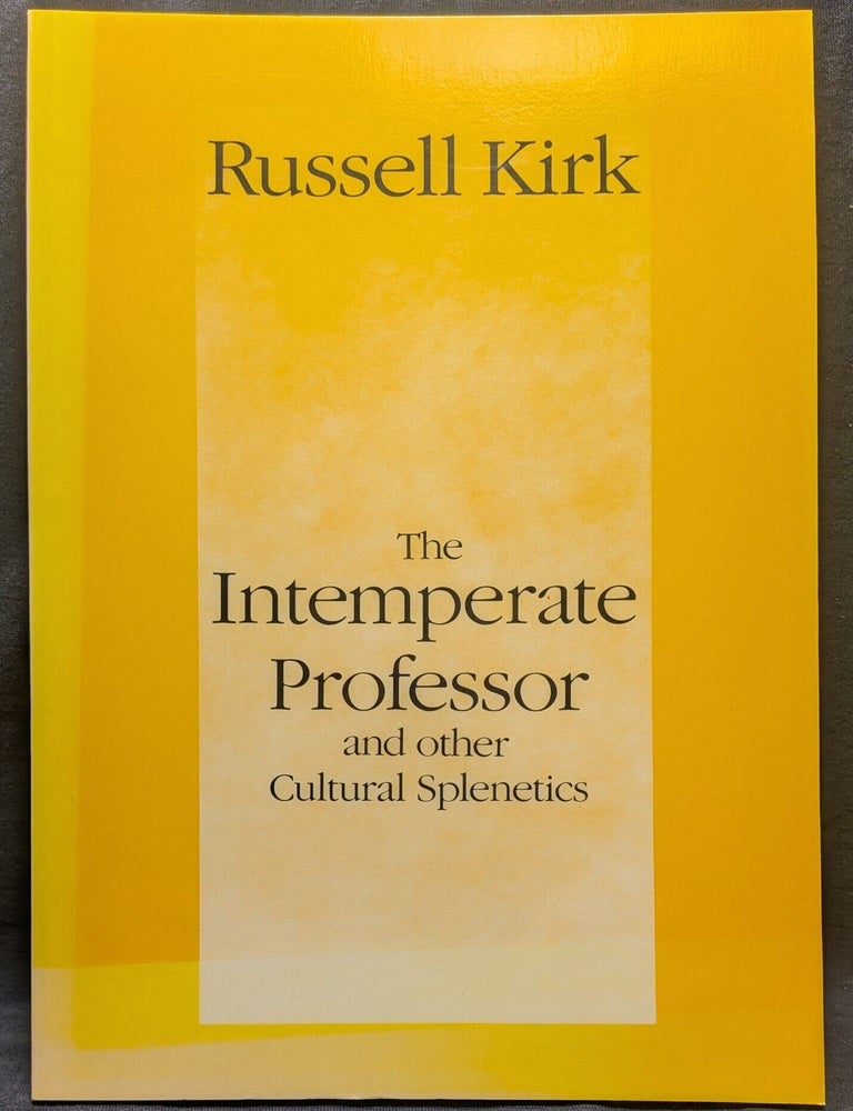 Item #006772 The Intemperate Professor and Other Cultural Splenetics. Russell Kirk.