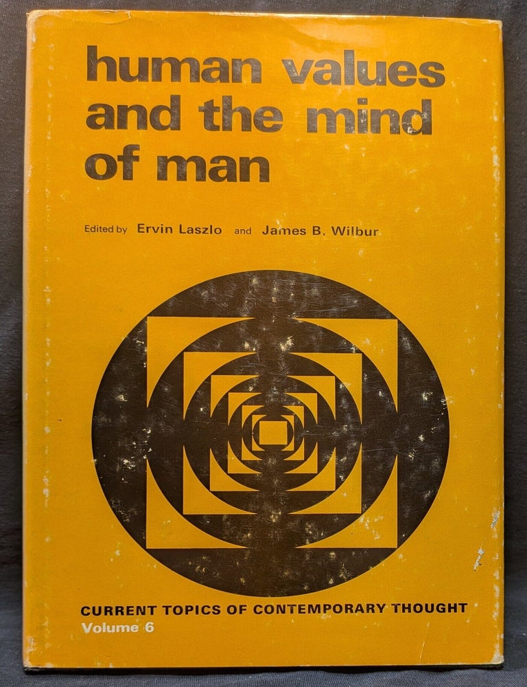 Item #006776 Human Values and the Mind of Man. Ervin Laszlo | James B. Wilbur, edts.