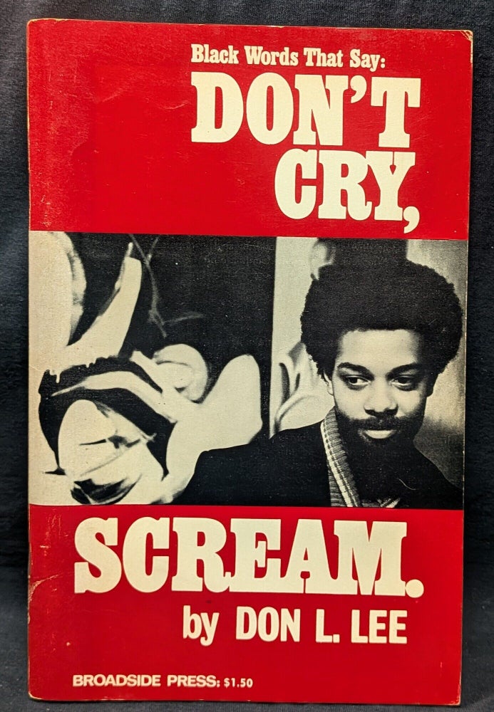 Item #006789 Don't Cry, Scream (Black Words That Say). Don L. Lee.