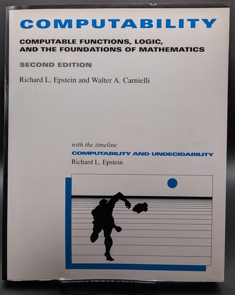 Item #006792 Computability: Computable Functions, Logic, and the Foundations of Mathematics, with Computability: A Timeline. Richard L. Epstein | Walter A. Carnielli.