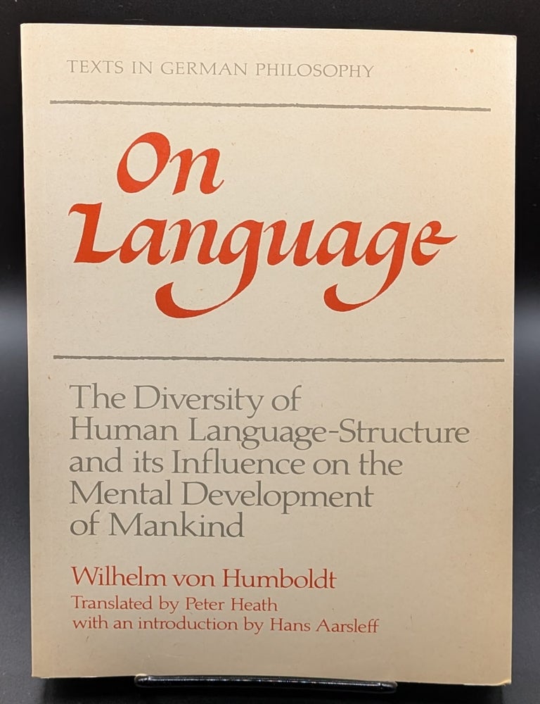 Item #006806 On Language: The Diversity of Human Language-Structure and its Influence on the Mental Development of Mankind (Texts in German Philosophy). Wilhelm Freiherr Von Humboldt.
