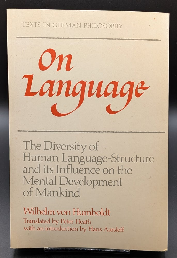 Item #006806 On Language: The Diversity of Human Language-Structure and its Influence on the Mental Development of Mankind (Texts in German Philosophy). Wilhelm Freiherr Von Humboldt.