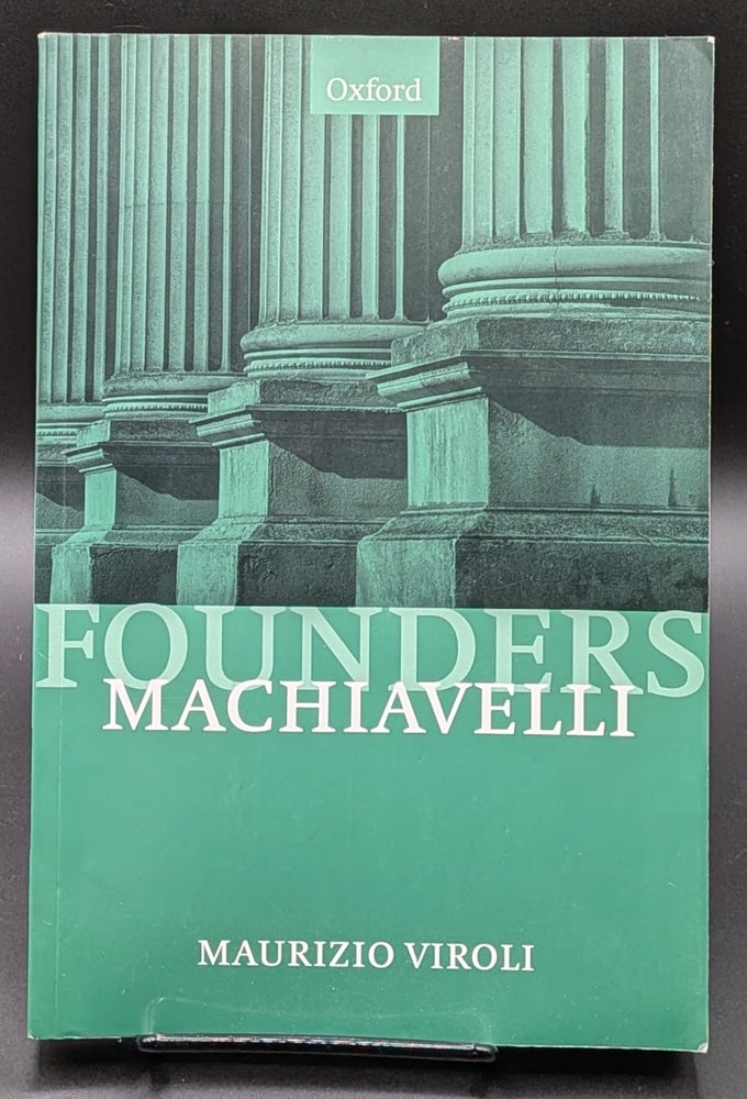 Item #006808 Machiavelli (Founders of Modern Political and Social Thought). Maurizio Viroli.