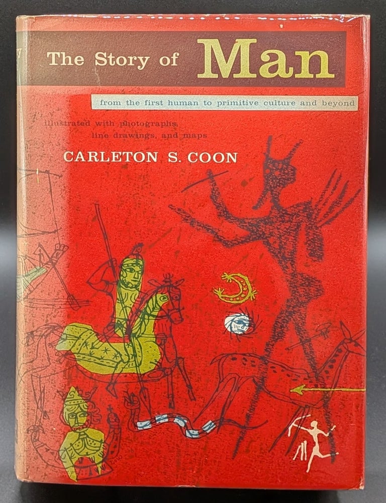 Item #006812 Story of Man: From the First Human to Primitive Culture and Beyond. Carleton S. Coon.