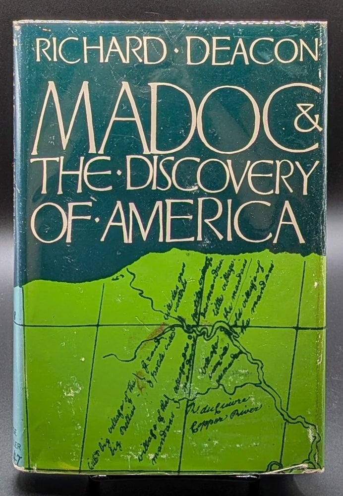 Item #006813 Madoc and the Discovery of America: Some New Light on an Old Discovery. Richard Deacon.