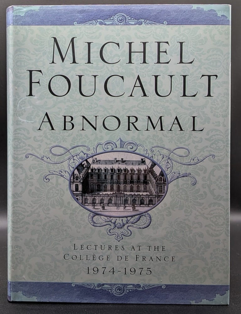 Item #006923 Abnormal: Lectures at the Coll&Atilde; ge de France, 1974-1975. Michel Foucault.