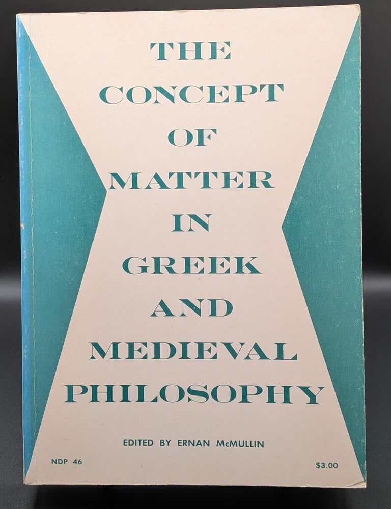 Item #006944 The Concept of Matter in Greek and Medieval Philosophy. Ernan McMullin.