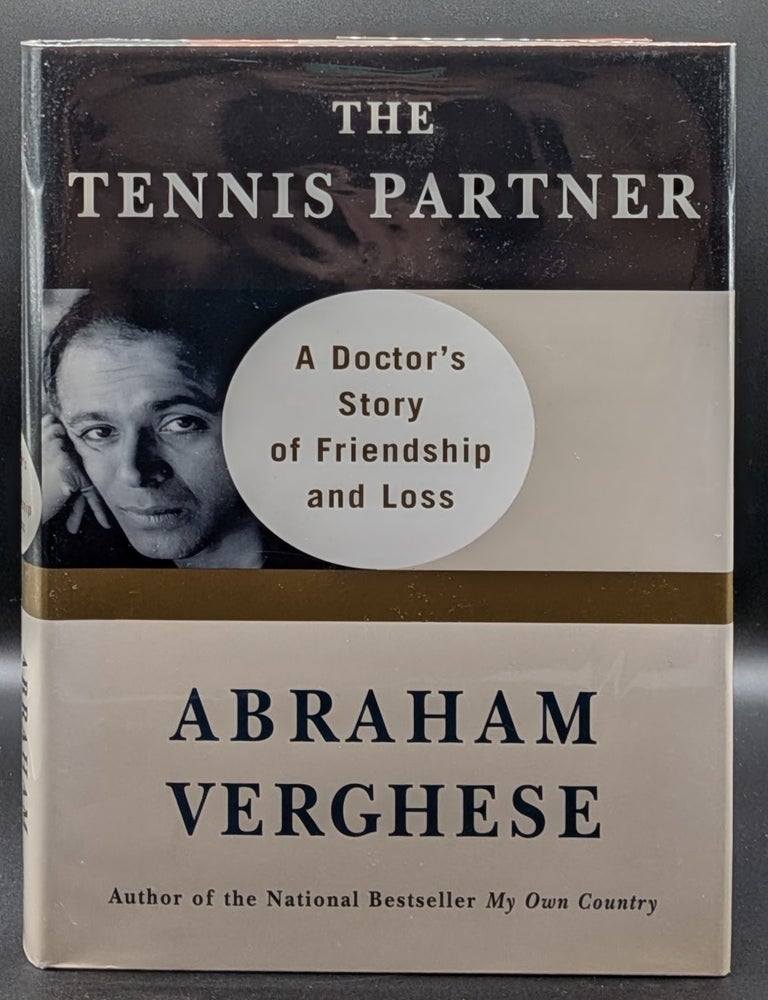 Item #006973 The Tennis Partner: A Doctor's Story of Friendship and Loss. Abraham Verghese.