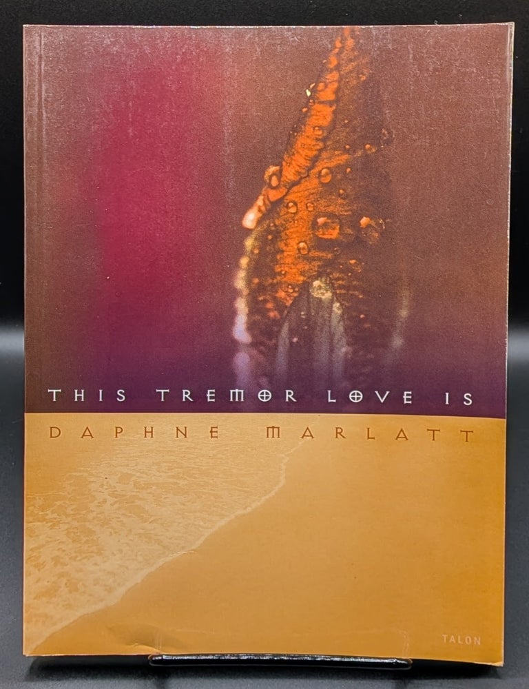 Item #007024 This Tremor Love Is. Daphne Marlatt.