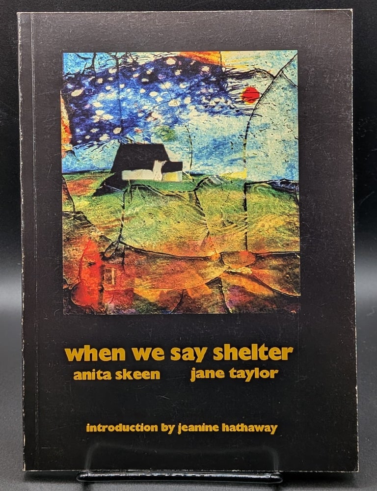 Item #007056 When We Say Shelter. Anita Skeen, Jane Taylor.