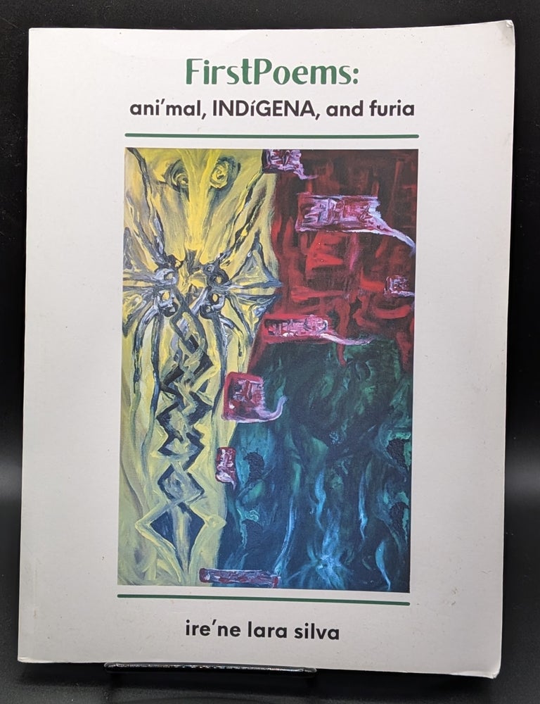 Item #007057 FirstPoems: ani'mal, IND&Atilde;GENA, and furia. Ire'ne Lara Silva.