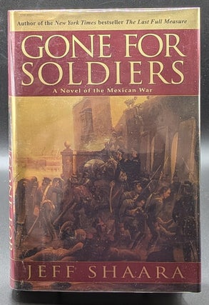 Gone for Soldiers: A Novel of the Mexican War (1/2)