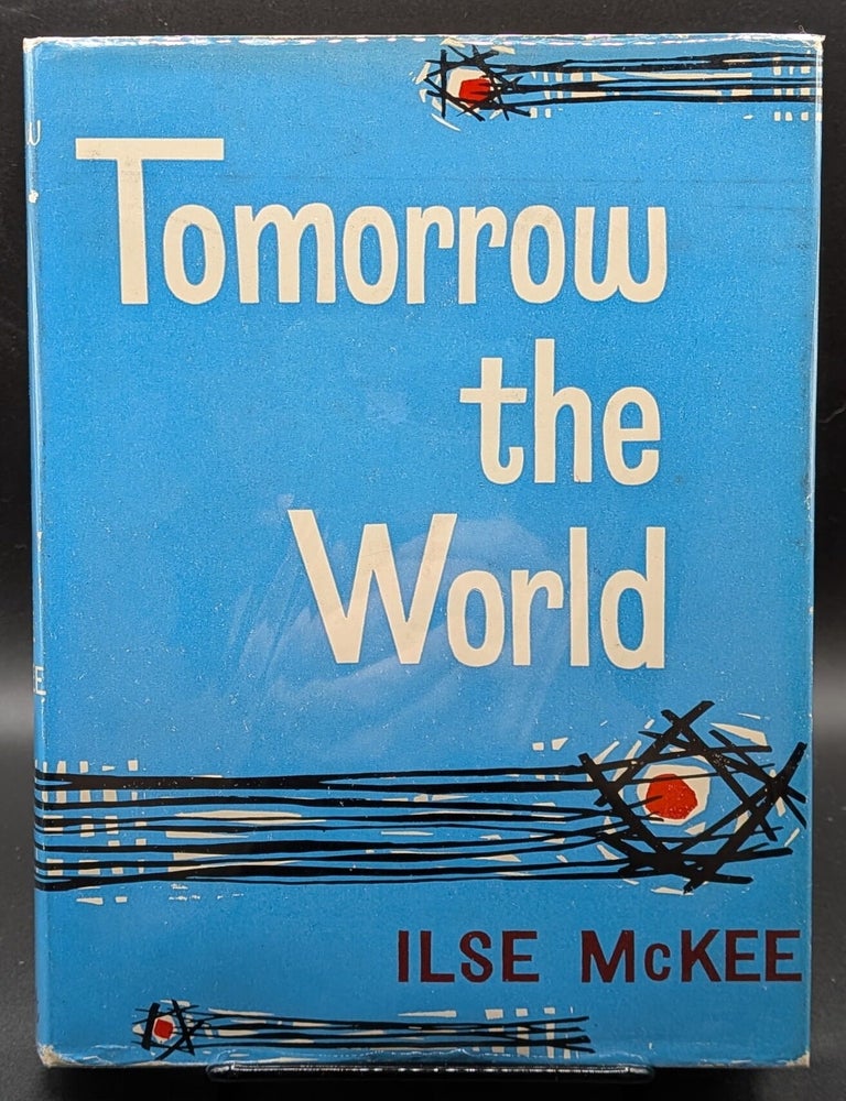 Item #007094 Tomorrow the World. Ilse McKee.