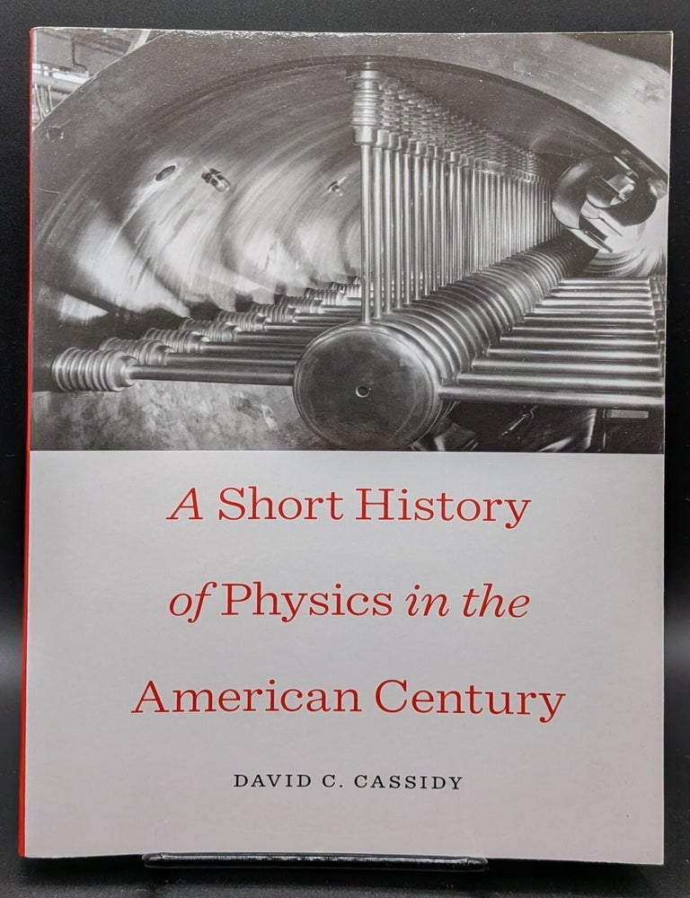 Item #007128 A Short History of Physics in the American Century. David C. Cassidy.