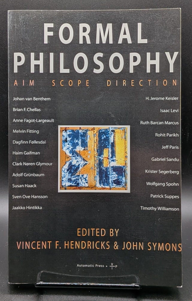 Item #007131 Formal Philosophy. Vincent F. Hendricks, John Symons, edts.