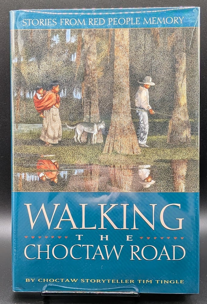 Item #007138 Walking the Choctaw Road: Stories from Red People Memory. Tim Tingle.
