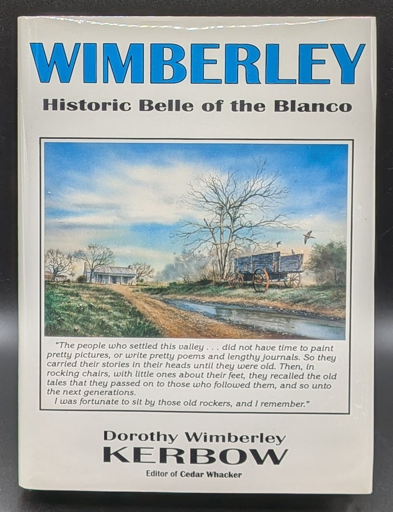 Item #007160 Wimberley, Texas: Historic Belle of the Blanco. Dorothy Wimberley Kerbow.