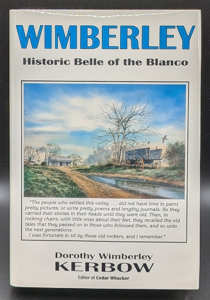 Item #007160 Wimberley, Texas: Historic Belle of the Blanco. Dorothy Wimberley Kerbow.