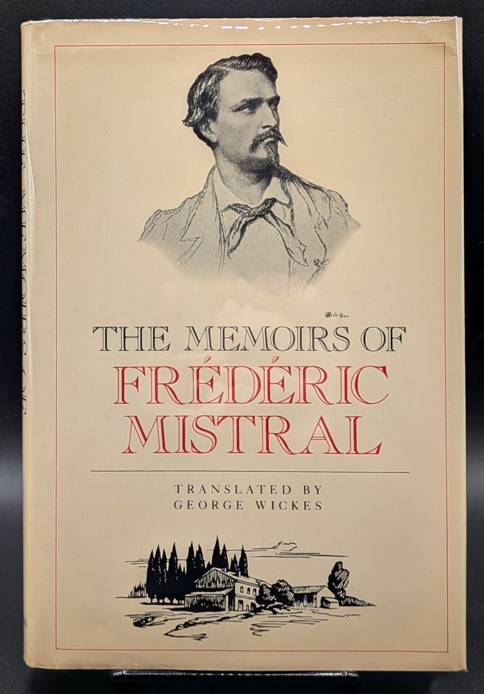 Item #007193 The Memoirs of Frederic Mistral. Frederic Mistral | George Wickes, trans.