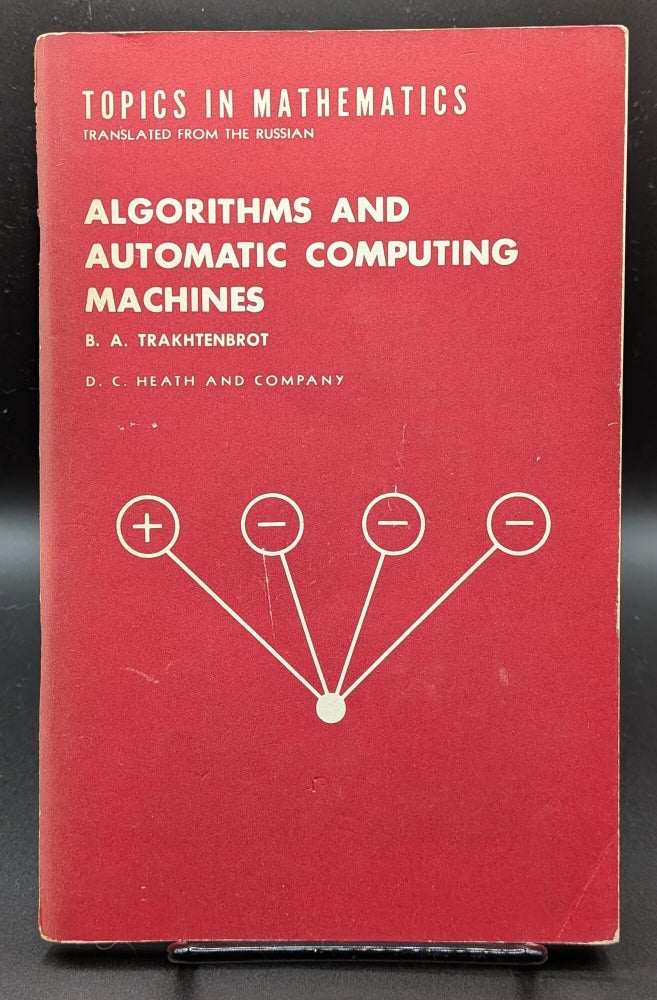 Item #007208 Algorithms and Automatic Computing Machines. B A. Trakhtenbrot.