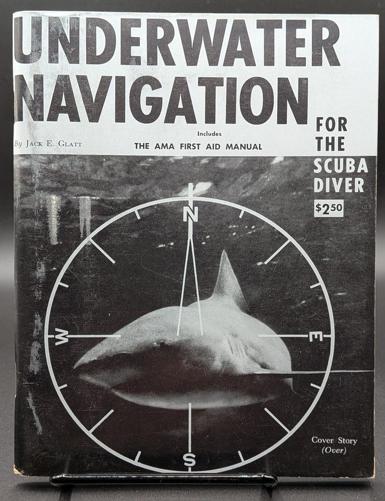 Item #007328 Underwater Navigation for the Scuba Diver. Jack E. Glatt.
