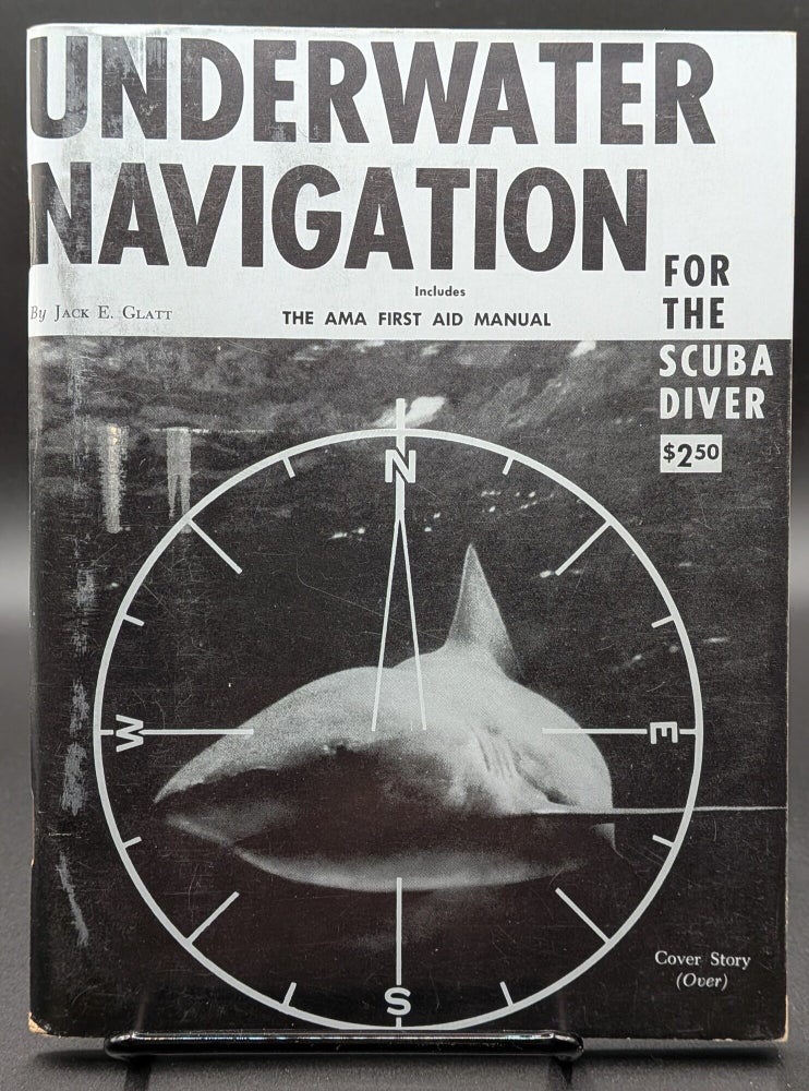 Item #007328 Underwater Navigation for the Scuba Diver. Jack E. Glatt.