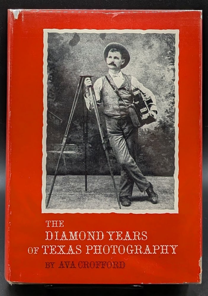 Item #007342 The Diamond Years of Texas Photography. Ava Crofford.