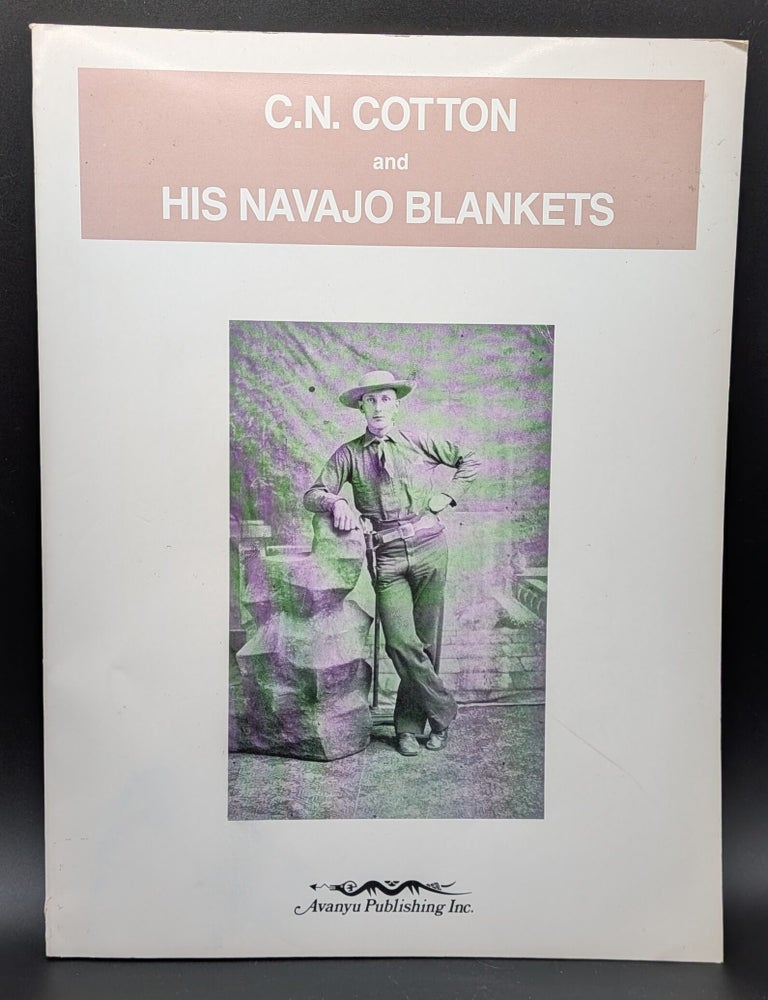 Item #007349 C.N. Cotton and His Navajo Blankets. Lester L. Williams.
