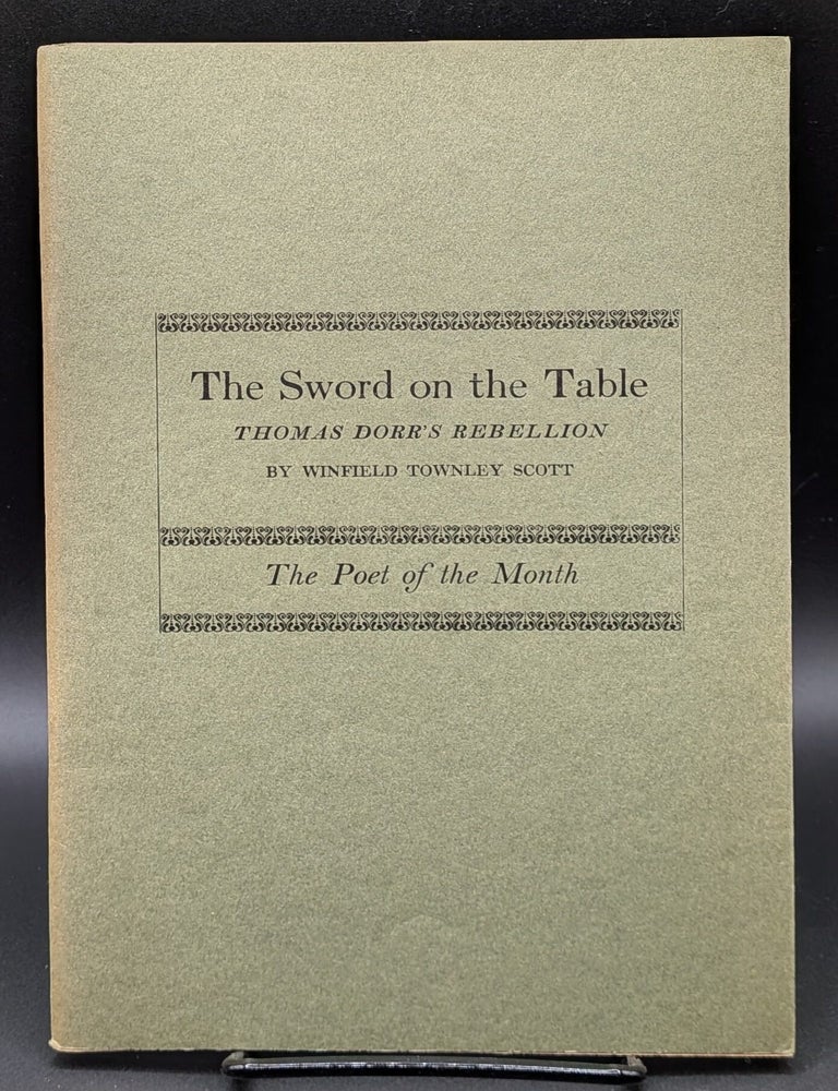 Item #007359 The Sword on the Table: Thomas Dorr's Rebellion. Winfield Townley Scott.