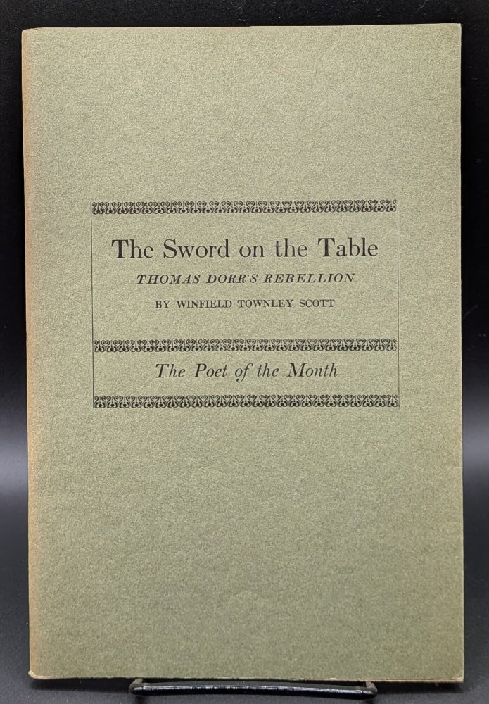 Item #007359 The Sword on the Table: Thomas Dorr's Rebellion. Winfield Townley Scott.