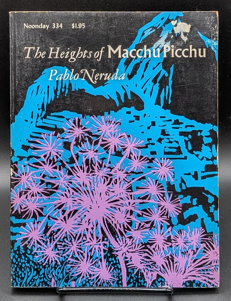 Item #007364 The Heights of Macchu Picchu. Pablo Neruda | Nathaniel Tarn, trans.