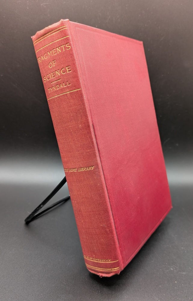 Item #007370 Fragments of Science: Being a Series of Detached Essays, Addresses and Reviews. John Tyndall.