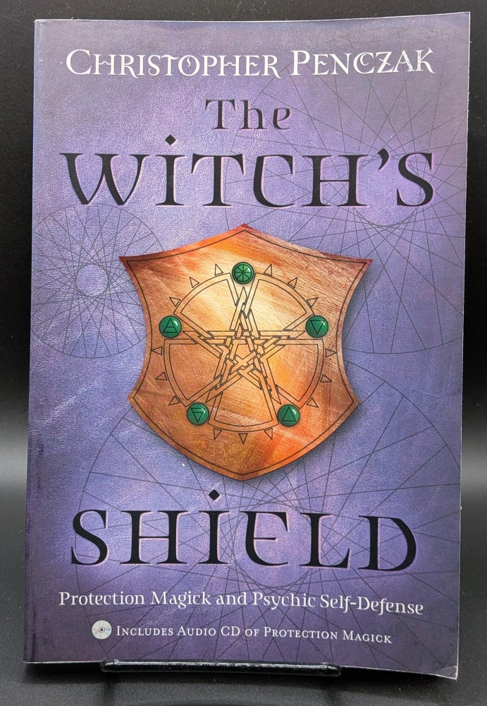 Item #007387 The Witch's Shield: Protection Magick and Psychic Self-Defense. Christopher Penczak.