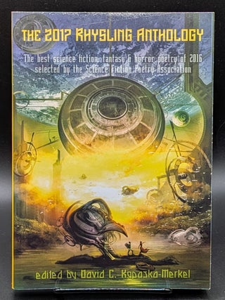 Item #007395 The 2017 Rhysling Anthology: The best science fiction, fantasy & horror poetry...