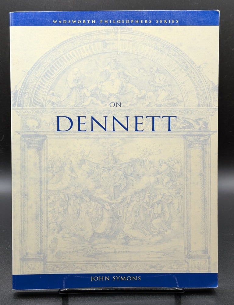 Item #007440 On Dennett (Wadsworth Philosophers Series). John Symons.
