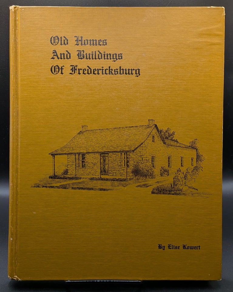 Item #007441 Old Homes and Buildings of Fredericksburg. Elise Kowert.