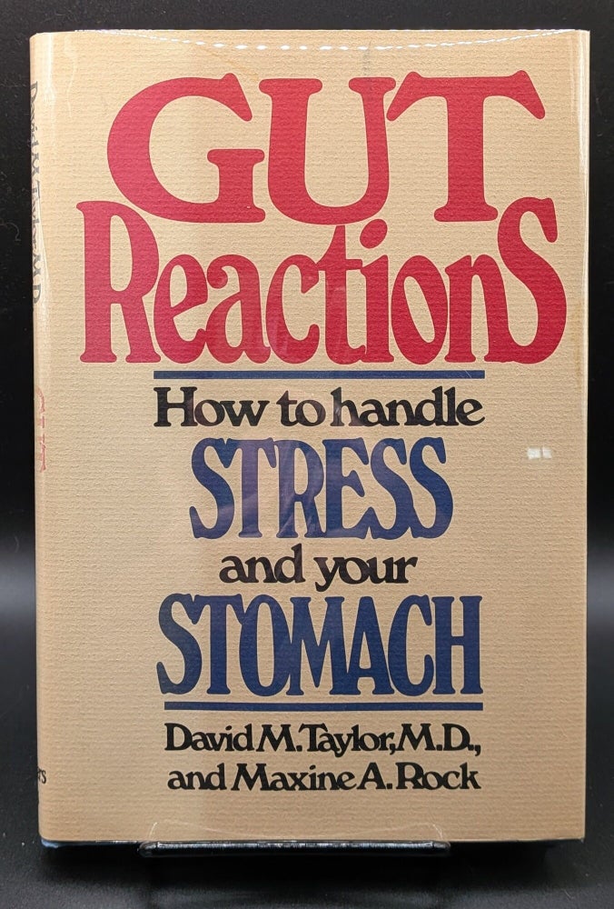 Item #008852 Gut Reactions: How to Handle Stress and Your Stomach. David M. Taylor, Maxine A. Rock.