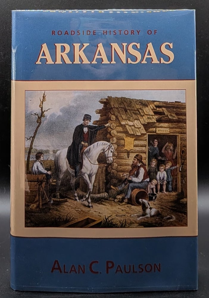 Item #008864 Roadside History of Arkansas. Alan C. Paulson.
