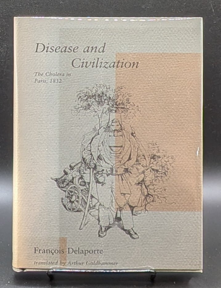 Item #008868 Disease and civilization: The Cholera in Paris, 1832. Francois Delacorte | Arthur Goldhammer, trans.