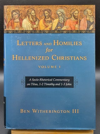 Item #008890 Letters And Homilies for Hellenized Christians: A Socio-Rhetorical Commentary on...