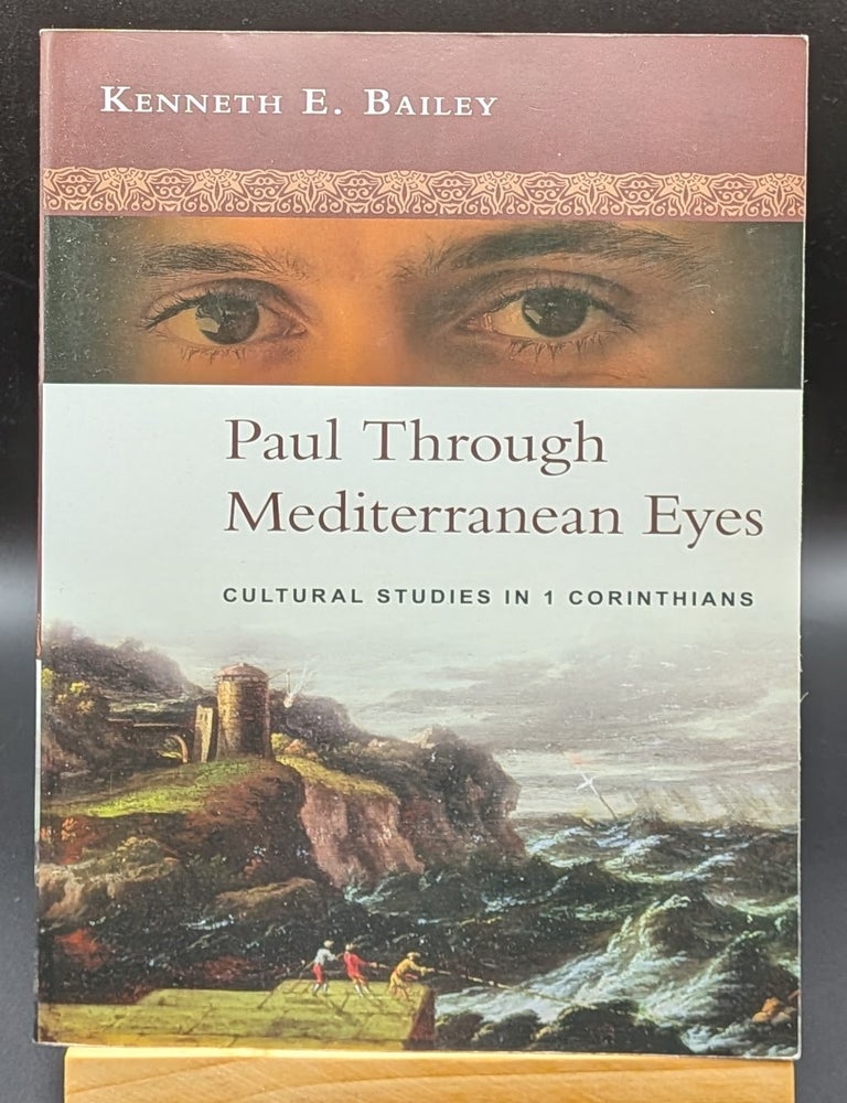 Item #008891 Paul Through Mediterranean Eyes: Cultural Studies in 1 Corinthians. Kenneth Bailey.