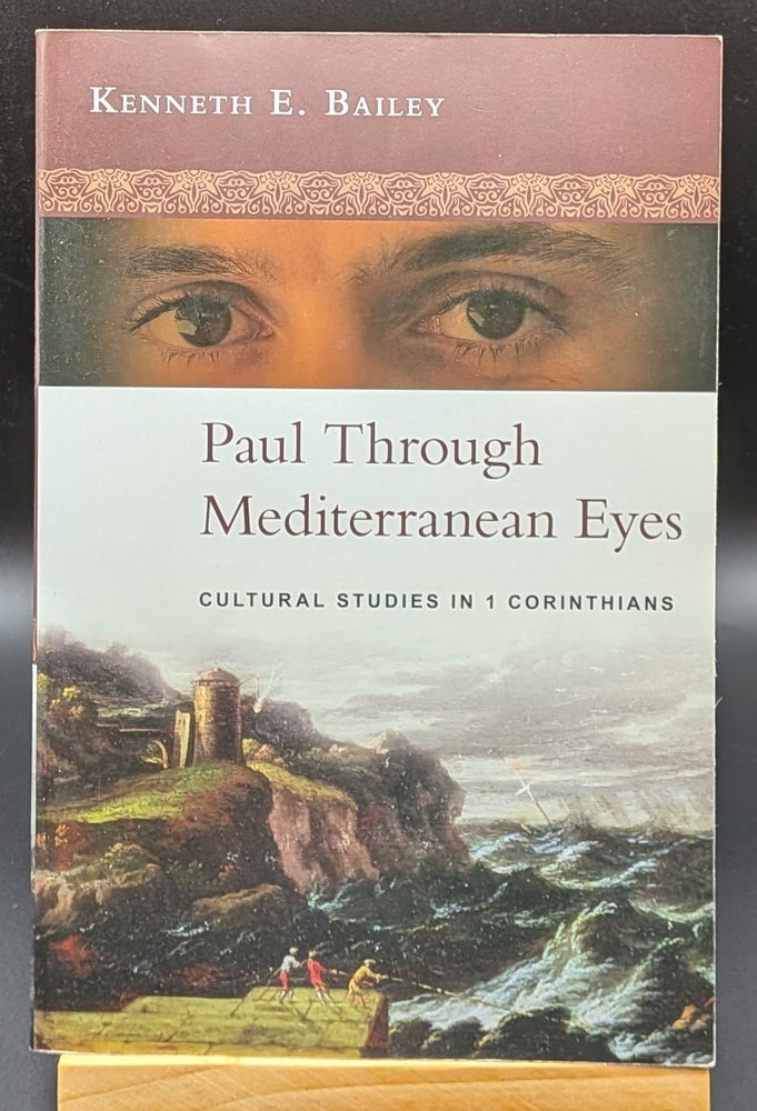 Item #008891 Paul Through Mediterranean Eyes: Cultural Studies in 1 Corinthians. Kenneth Bailey.