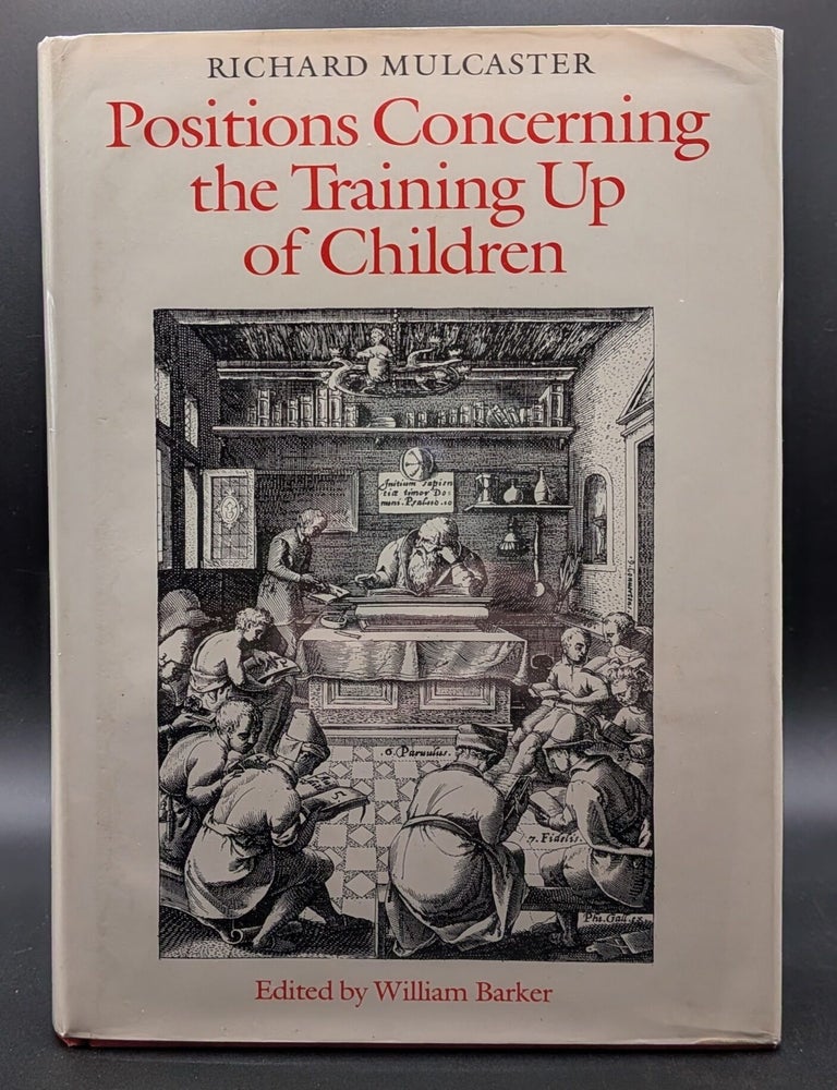Item #008908 Positions Concerning the Training Up of Children. Richard Mulcaster.